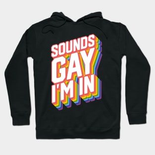 Sounds Gay I'm in Hoodie